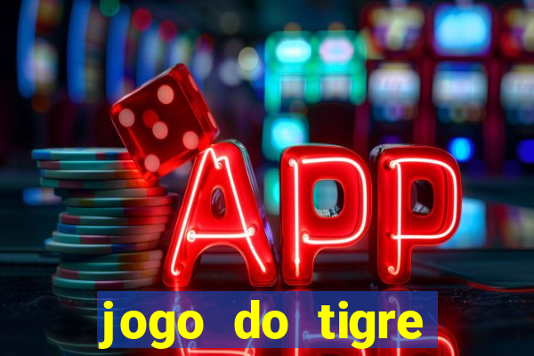 jogo do tigre ganhar dinheiro mesmo