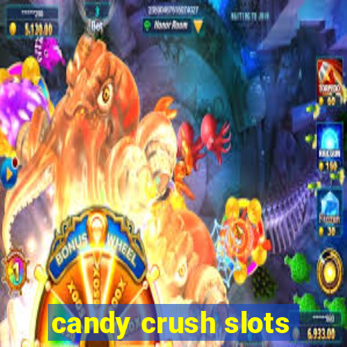 candy crush slots