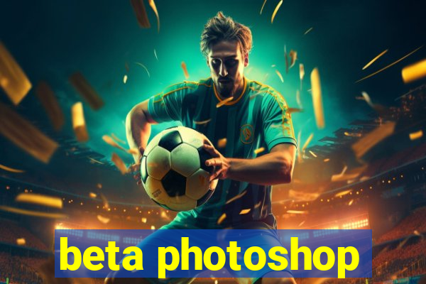 beta photoshop