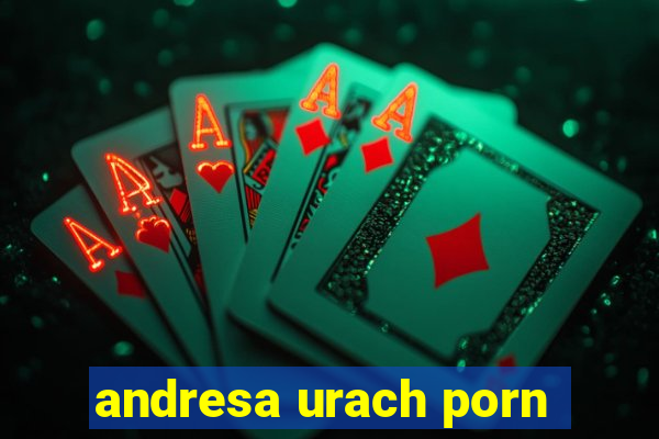 andresa urach porn