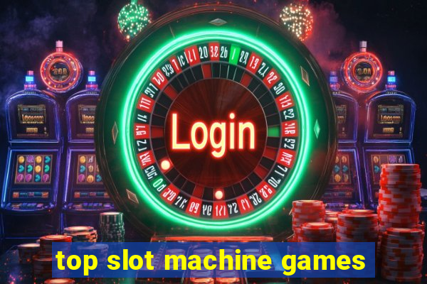 top slot machine games