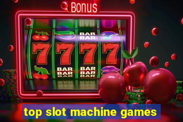 top slot machine games