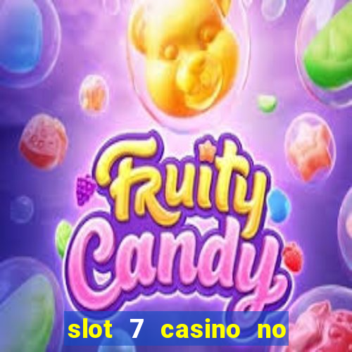 slot 7 casino no deposit bonus