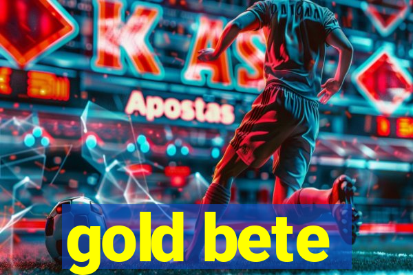 gold bete