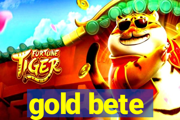 gold bete