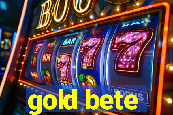 gold bete