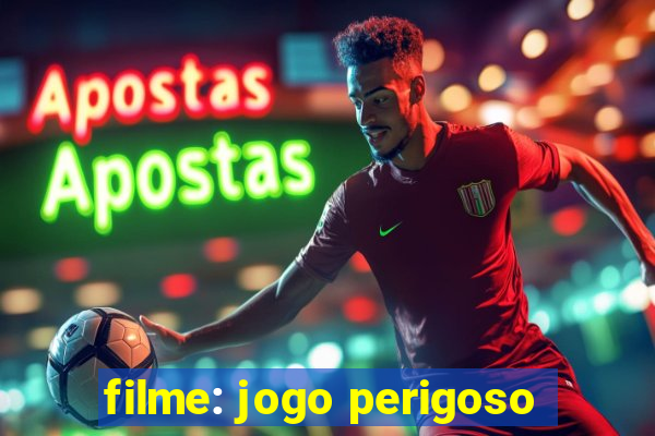 filme: jogo perigoso