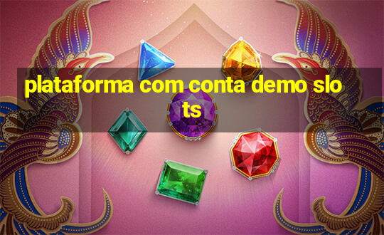 plataforma com conta demo slots