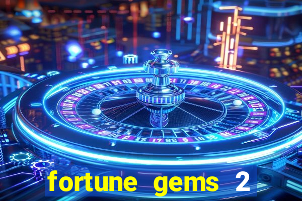 fortune gems 2 slot-tada jogos