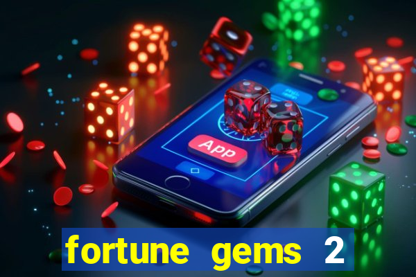 fortune gems 2 slot-tada jogos