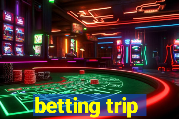 betting trip