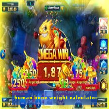 human bone weight calculator