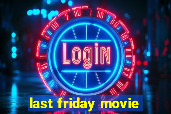 last friday movie