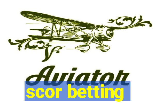 scor betting