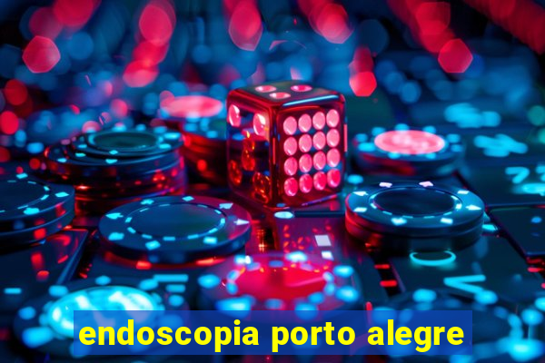 endoscopia porto alegre