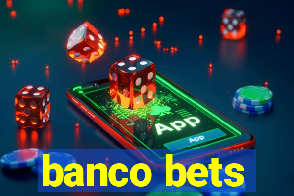 banco bets