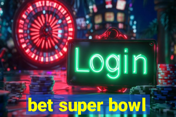 bet super bowl