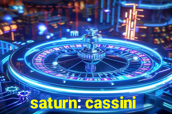 saturn: cassini