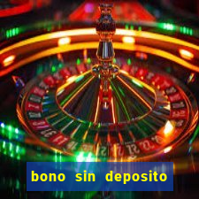 bono sin deposito casino online