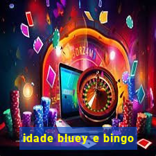 idade bluey e bingo