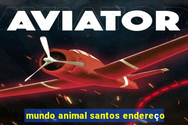 mundo animal santos endereço