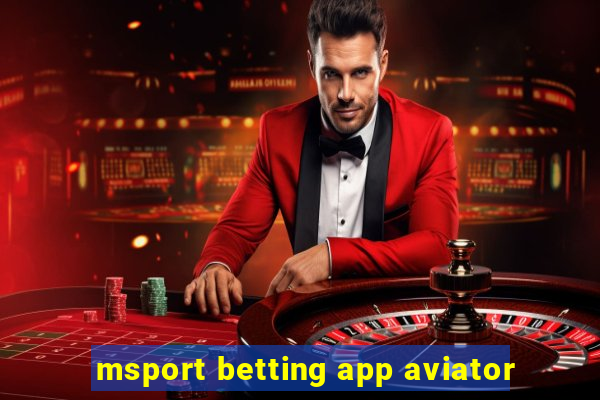 msport betting app aviator