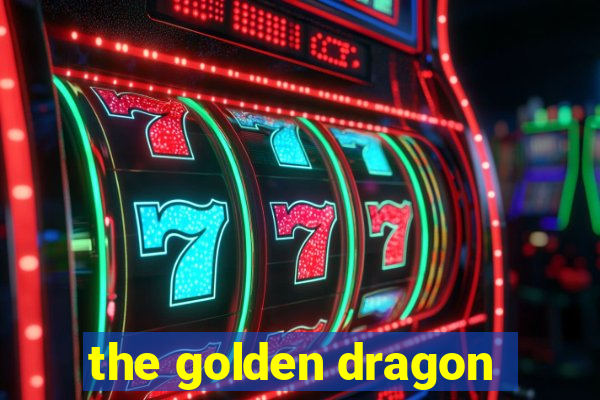 the golden dragon