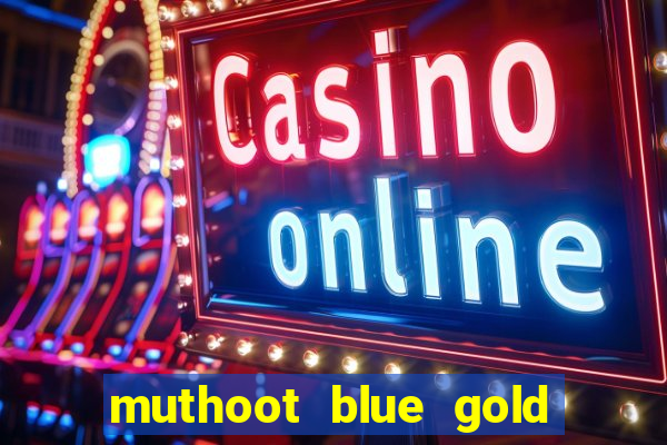 muthoot blue gold loan app