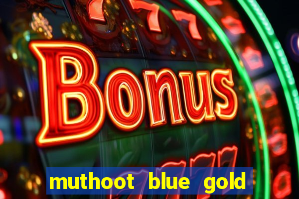 muthoot blue gold loan app