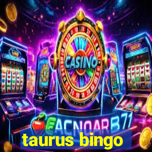 taurus bingo