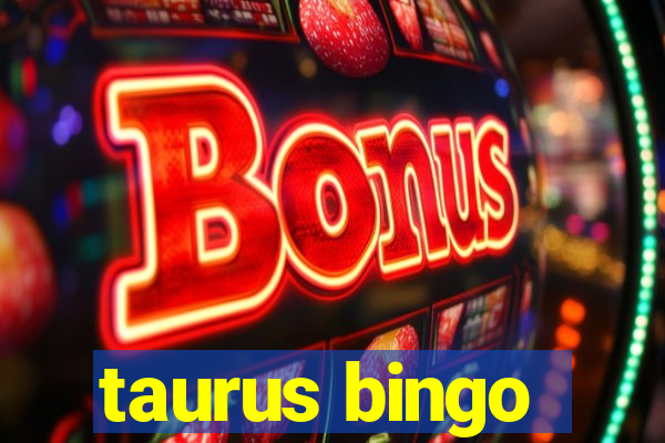 taurus bingo