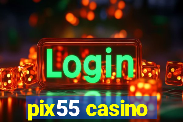 pix55 casino