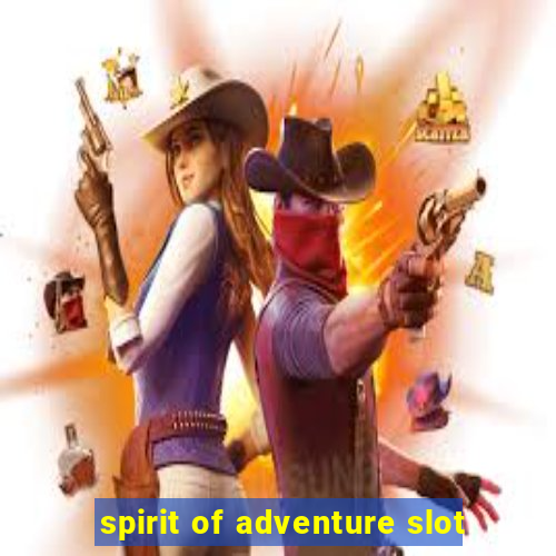 spirit of adventure slot