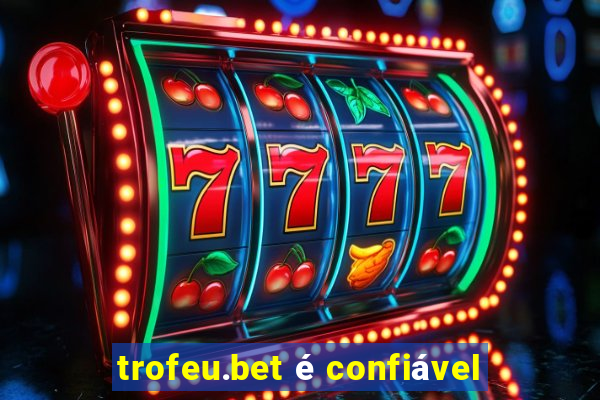 trofeu.bet é confiável