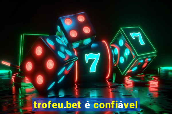 trofeu.bet é confiável