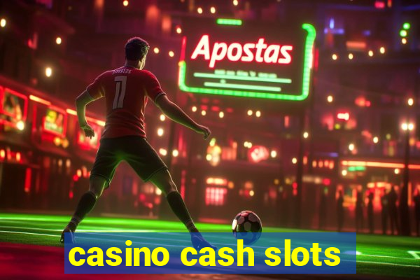 casino cash slots