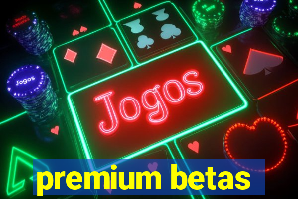 premium betas