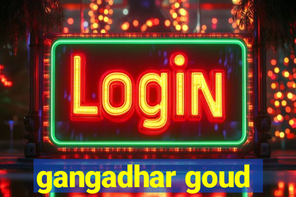 gangadhar goud