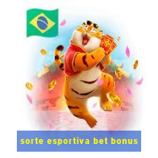 sorte esportiva bet bonus