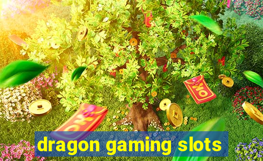 dragon gaming slots