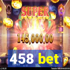 458 bet