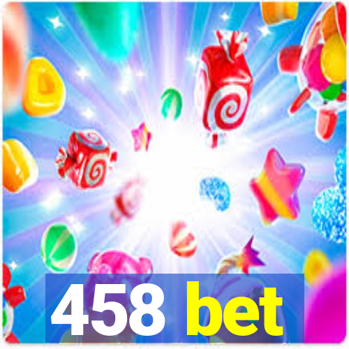 458 bet