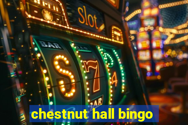 chestnut hall bingo