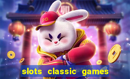 slots classic games free e5fikc