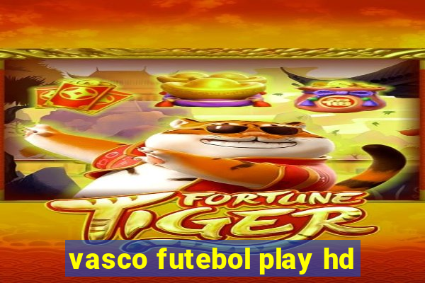 vasco futebol play hd