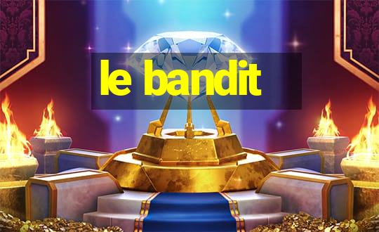 le bandit