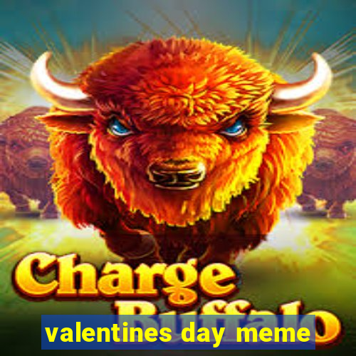 valentines day meme