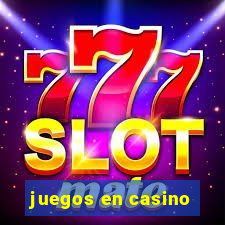 juegos en casino