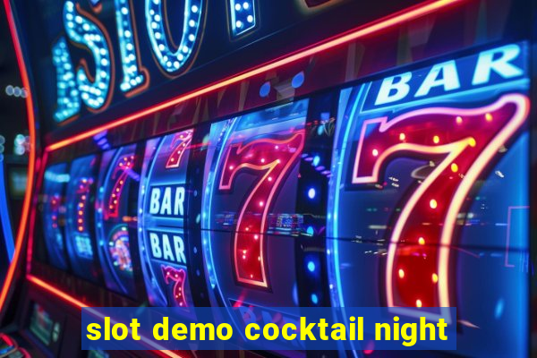 slot demo cocktail night