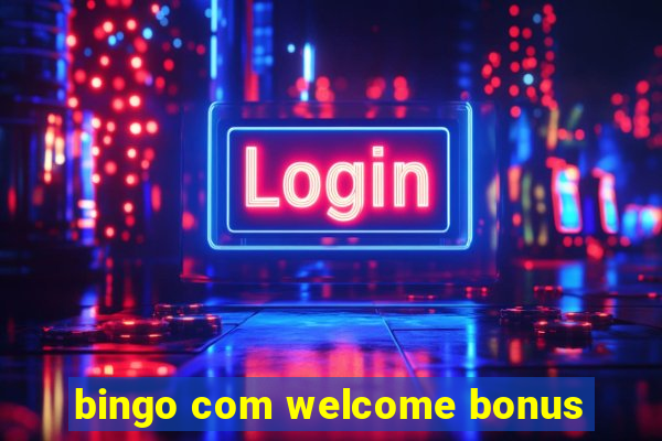 bingo com welcome bonus